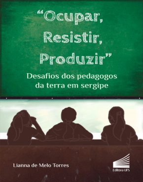 “Ocupar, resistir, produzir”_ desafios dos pedagogos da terra em Sergipe_Capa