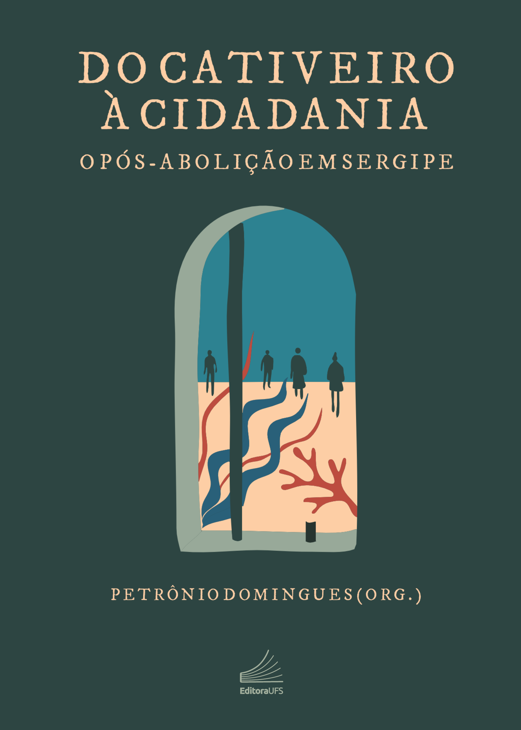 Do cativeiro à cidadania: o pós-abolição em Sergipe | Livraria UFS
