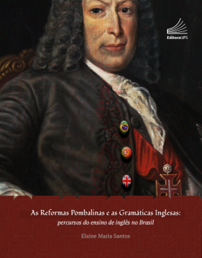 As reformas pombalinas e as gramáticas inglesas percursos do ensino do Inglês no Brasil (1759-1827)_Capa