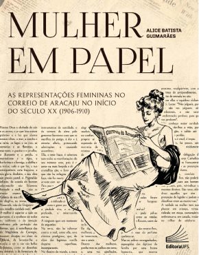 Mulher em papel_ as representações femininas no Correio de Aracaju no início do século XX (1906-1910)_Capa