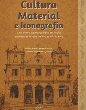 Cultura material e iconografia_ uma leitura zooarqueológica em Igrejas coloniais de Sergipe Del Rey no século XVIII_Capa